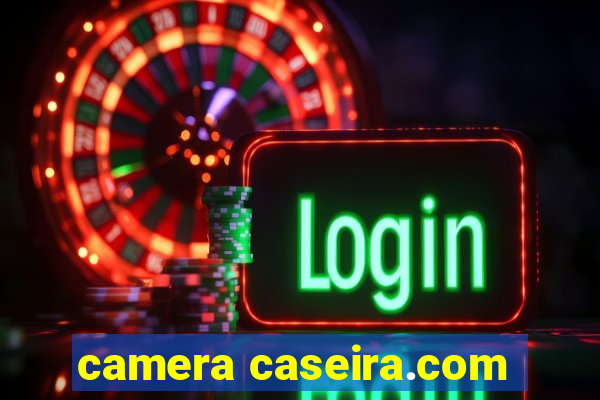 camera caseira.com